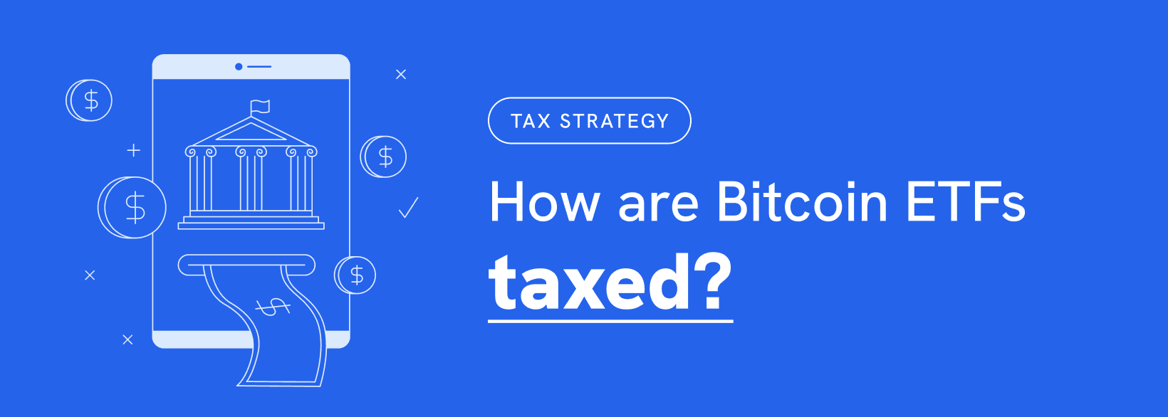 How are Bitcoin ETFs taxed?